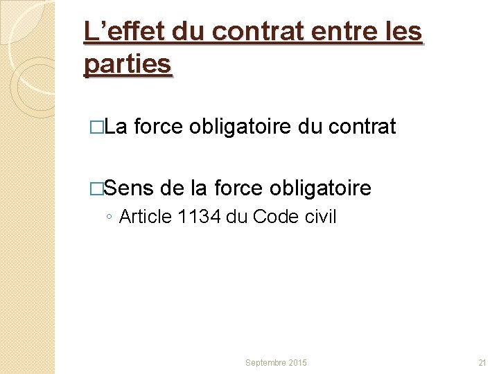L’effet du contrat entre les parties �La force obligatoire du contrat �Sens de la