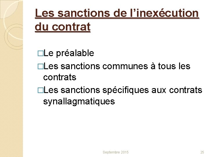 Les sanctions de l’inexécution du contrat �Le préalable �Les sanctions communes à tous les