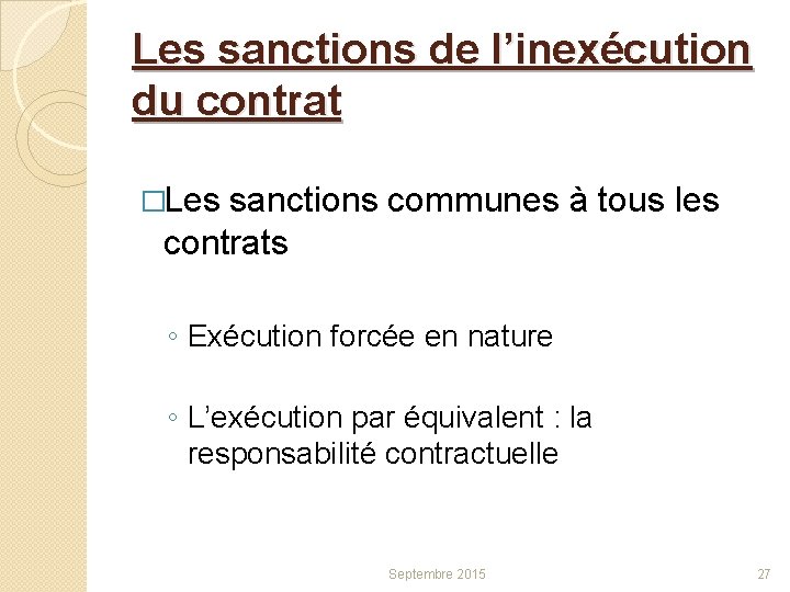 Les sanctions de l’inexécution du contrat �Les sanctions communes à tous les contrats ◦