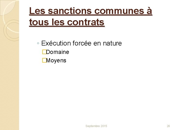 Les sanctions communes à tous les contrats ◦ Exécution forcée en nature �Domaine �Moyens