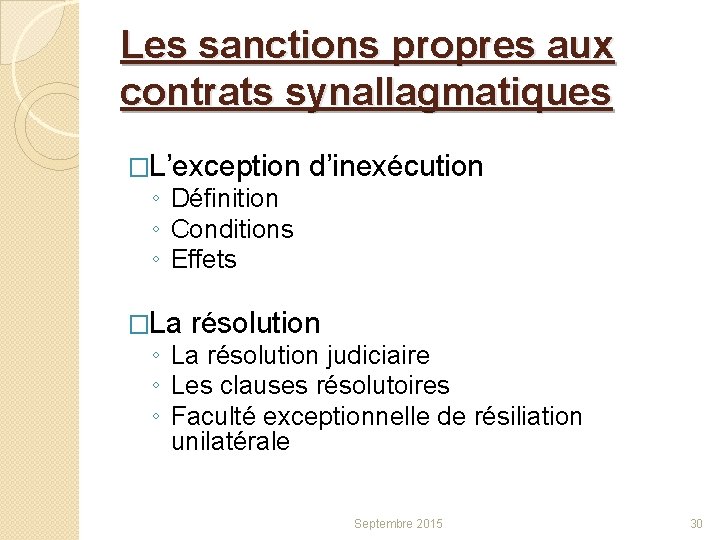 Les sanctions propres aux contrats synallagmatiques �L’exception ◦ Définition ◦ Conditions ◦ Effets �La