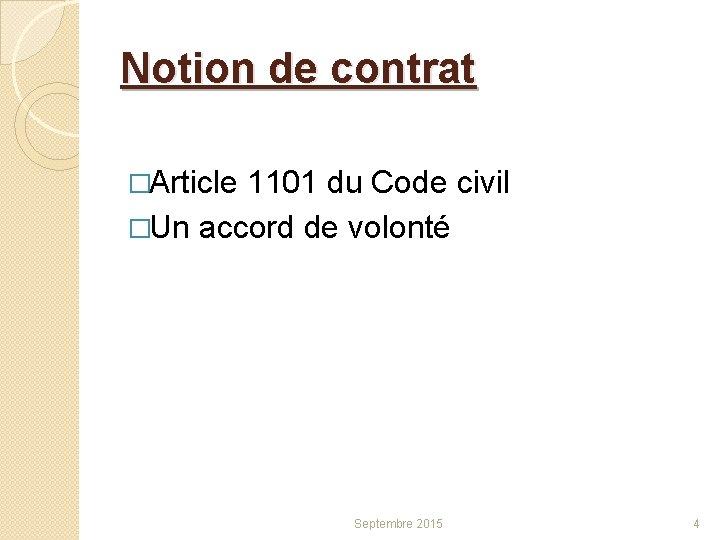 Notion de contrat �Article 1101 du Code civil �Un accord de volonté Septembre 2015