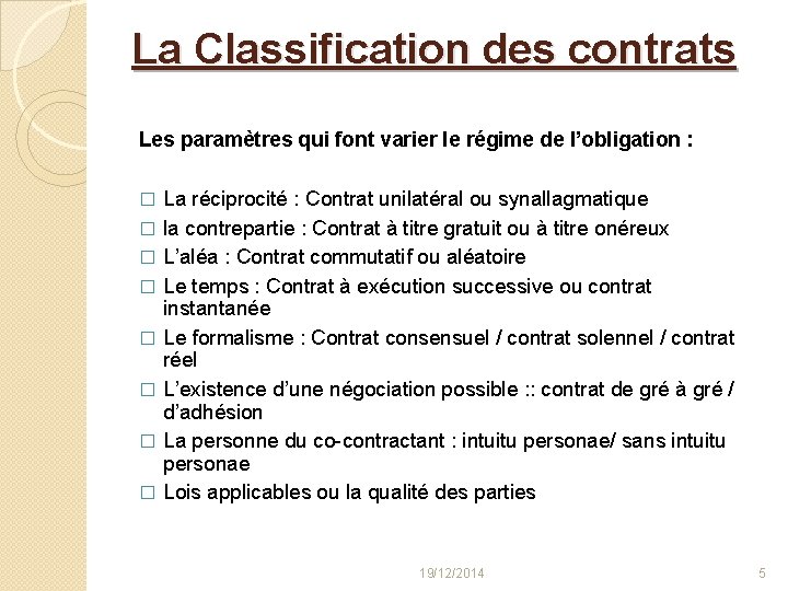 La Classification des contrats Les paramètres qui font varier le régime de l’obligation :