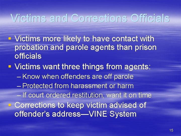 Victims and Corrections Officials § Victims more likely to have contact with probation and