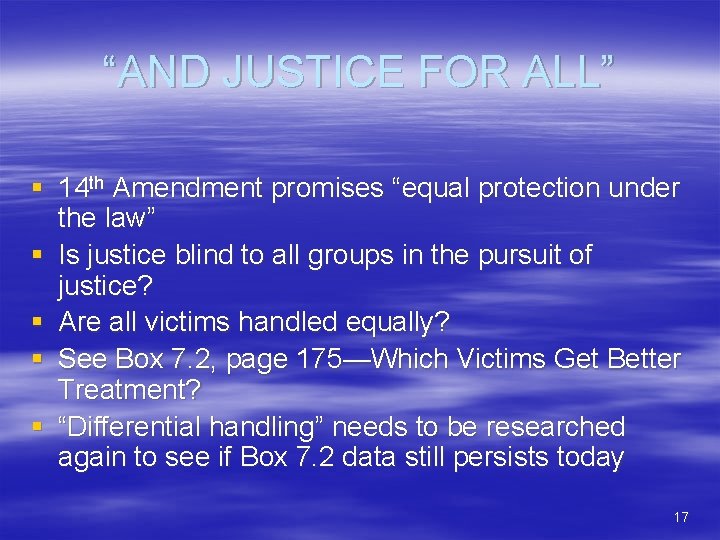 “AND JUSTICE FOR ALL” § 14 th Amendment promises “equal protection under the law”