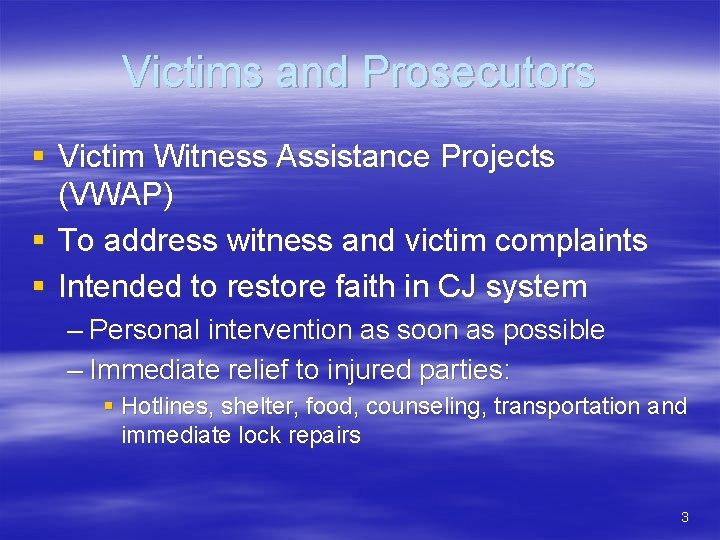 Victims and Prosecutors § Victim Witness Assistance Projects (VWAP) § To address witness and