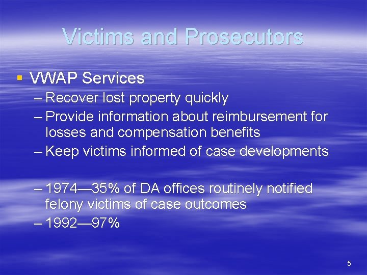 Victims and Prosecutors § VWAP Services – Recover lost property quickly – Provide information