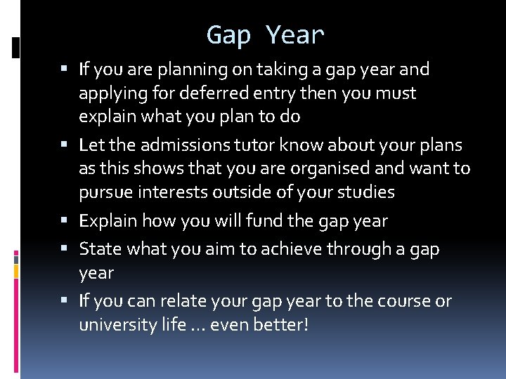 Gap Year If you are planning on taking a gap year and applying for
