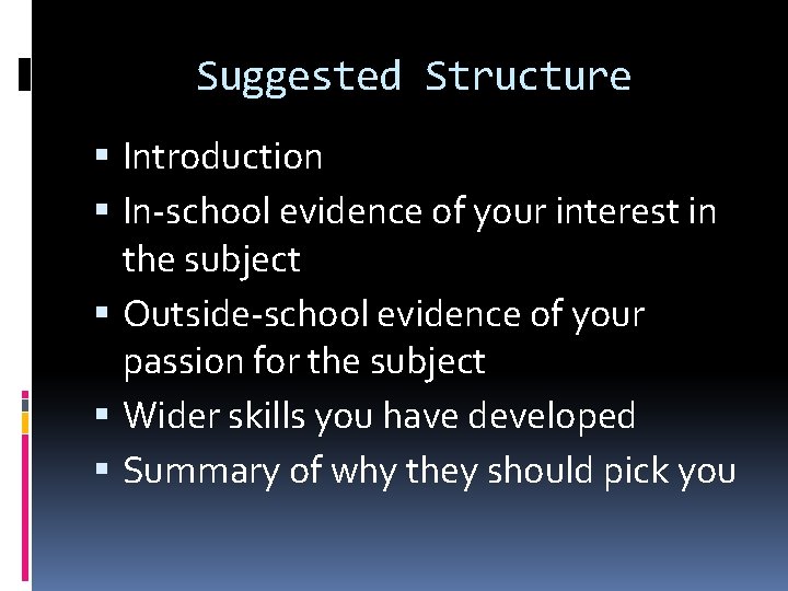 Suggested Structure Introduction In-school evidence of your interest in the subject Outside-school evidence of