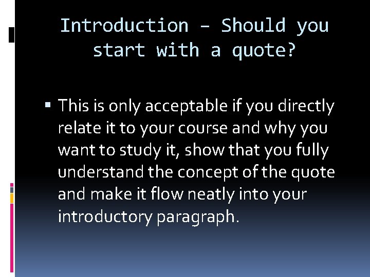 Introduction – Should you start with a quote? This is only acceptable if you