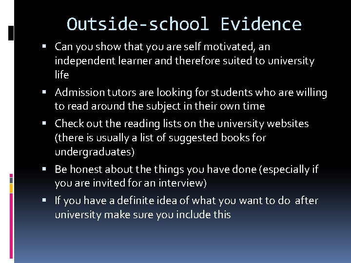 Outside-school Evidence Can you show that you are self motivated, an independent learner and