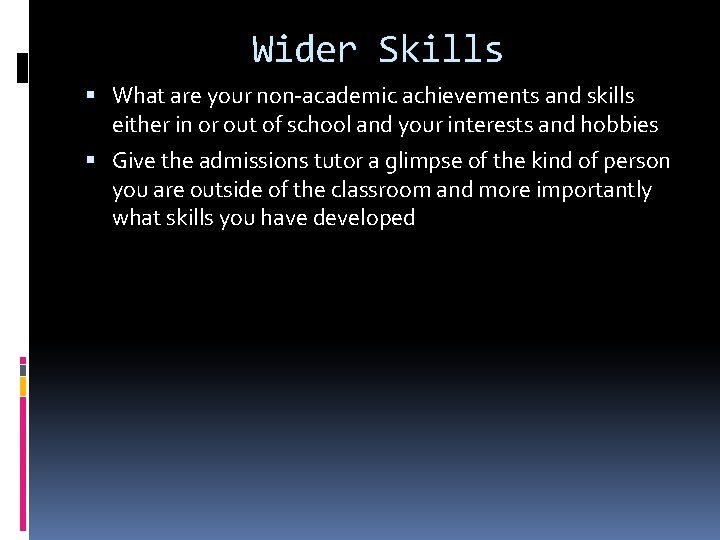 Wider Skills What are your non-academic achievements and skills either in or out of