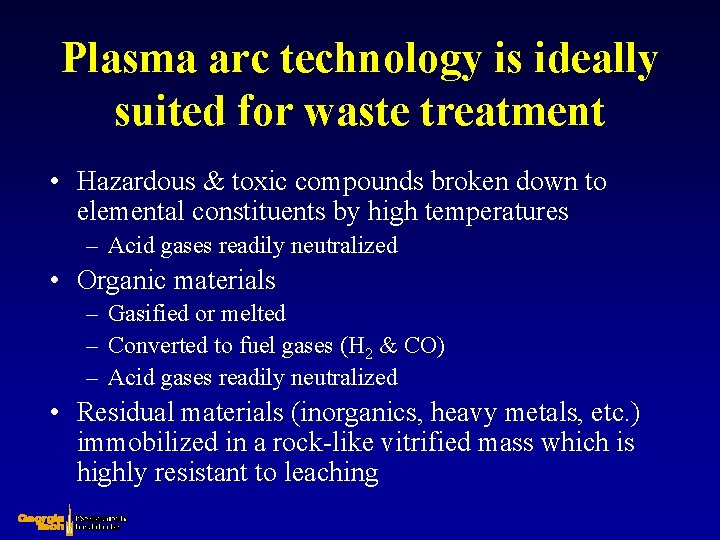 Plasma arc technology is ideally suited for waste treatment • Hazardous & toxic compounds
