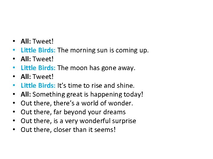  • • • All: Tweet! Little Birds: The morning sun is coming up.