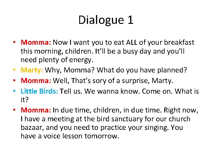 Dialogue 1 • Momma: Now I want you to eat ALL of your breakfast
