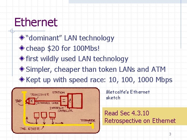 Ethernet “dominant” LAN technology cheap $20 for 100 Mbs! first wildly used LAN technology