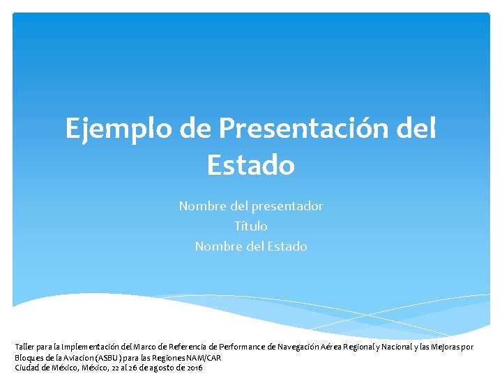 Ejemplo de Presentación del Estado Nombre del presentador Título Nombre del Estado Taller para