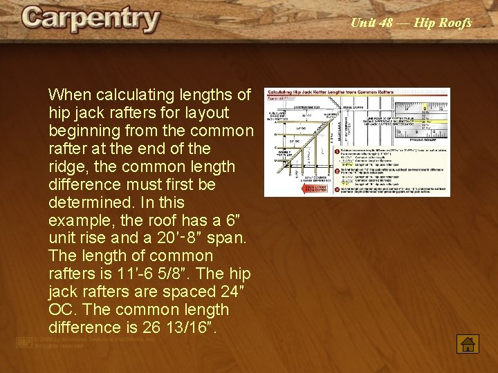 Unit 48 — Hip Roofs When calculating lengths of hip jack rafters for layout