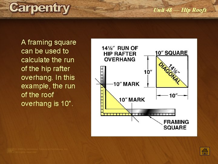 Unit 48 — Hip Roofs A framing square can be used to calculate the