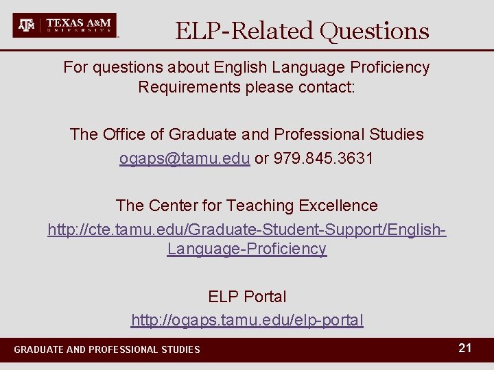 ELP-Related Questions For questions about English Language Proficiency Requirements please contact: The Office of