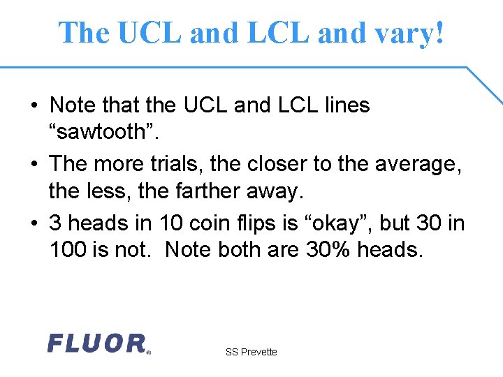 The UCL and LCL and vary! • Note that the UCL and LCL lines