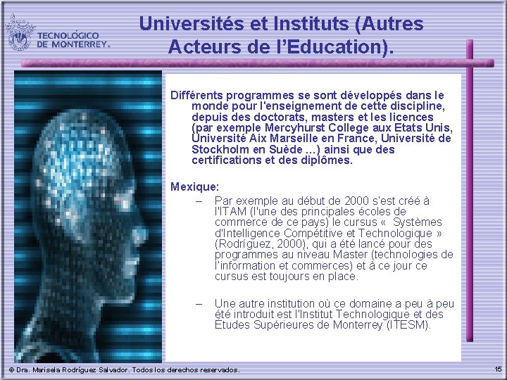 Universités et Instituts (Autres Acteurs de l’Education). Différents programmes se sont développés dans le