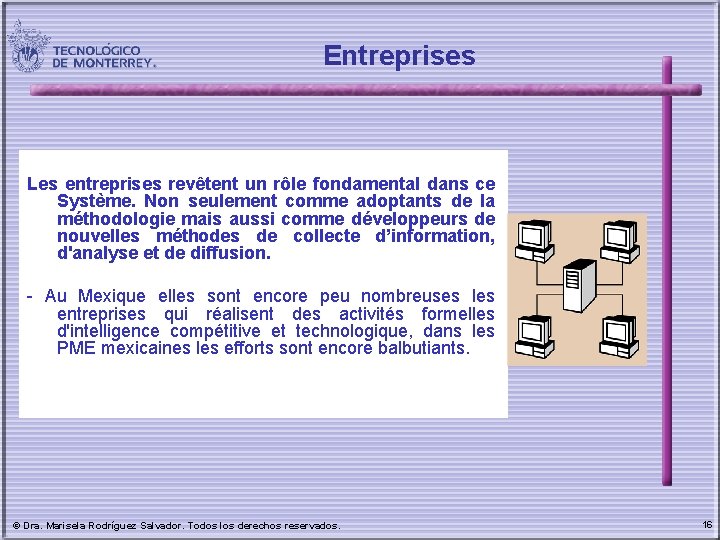 Entreprises Les entreprises revêtent un rôle fondamental dans ce Système. Non seulement comme adoptants