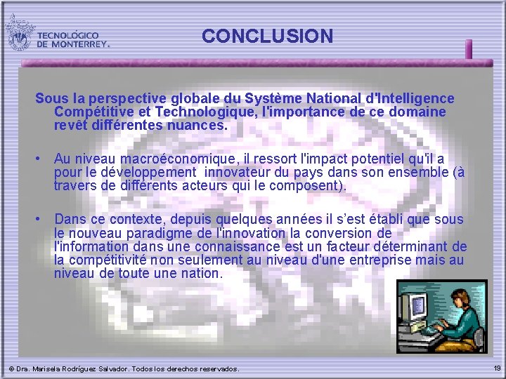 CONCLUSION Sous la perspective globale du Système National d'Intelligence Compétitive et Technologique, l'importance de