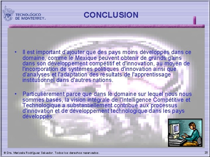 CONCLUSION • Il est important d’ajouter que des pays moins développés dans ce domaine,