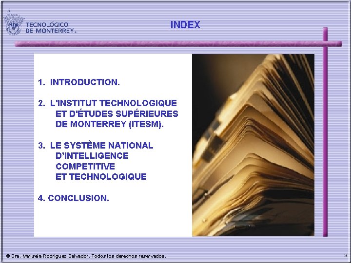 INDEX 1. INTRODUCTION. 2. L'INSTITUT TECHNOLOGIQUE ET D'ÉTUDES SUPÉRIEURES DE MONTERREY (ITESM). 3. LE