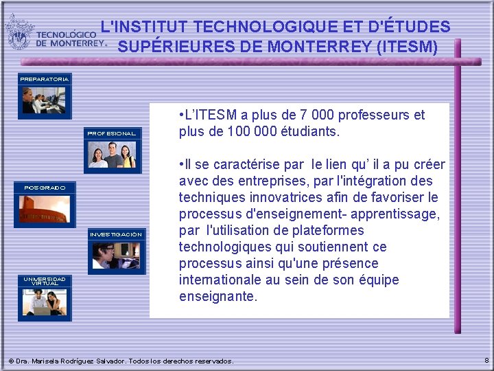 L'INSTITUT TECHNOLOGIQUE ET D'ÉTUDES SUPÉRIEURES DE MONTERREY (ITESM) • L’ITESM a plus de 7