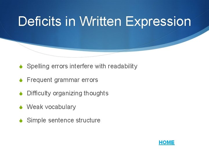 Deficits in Written Expression S Spelling errors interfere with readability S Frequent grammar errors