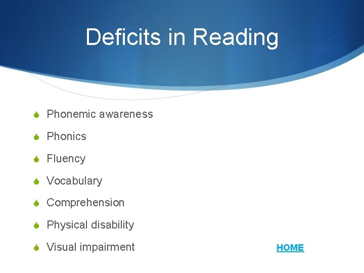 Deficits in Reading S Phonemic awareness S Phonics S Fluency S Vocabulary S Comprehension