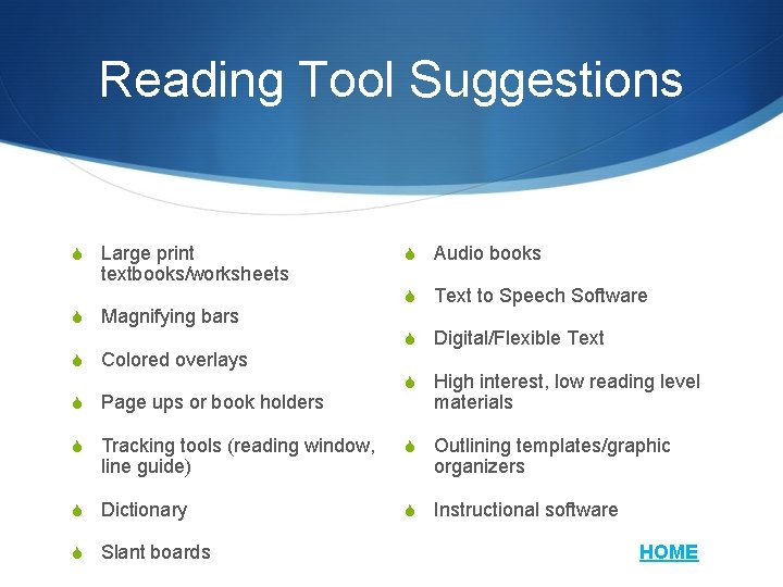 Reading Tool Suggestions S Large print textbooks/worksheets S Magnifying bars S Colored overlays S