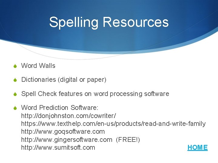 Spelling Resources S Word Walls S Dictionaries (digital or paper) S Spell Check features