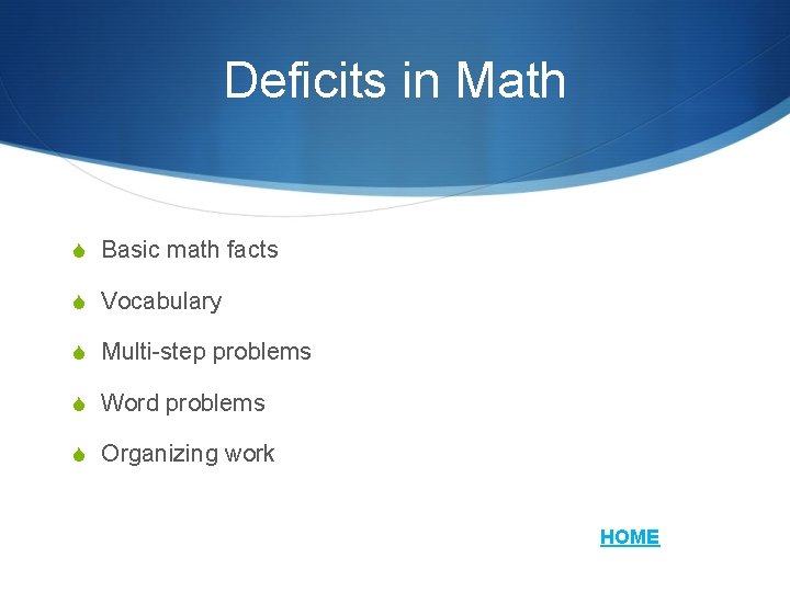 Deficits in Math S Basic math facts S Vocabulary S Multi-step problems S Word