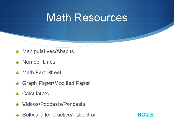 Math Resources S Manipulatives/Abacus S Number Lines S Math Fact Sheet S Graph Paper/Modified