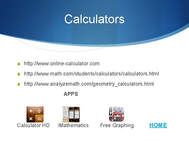 Calculators S http: //www. online-calculator. com S http: //www. math. com/students/calculators. html S http: