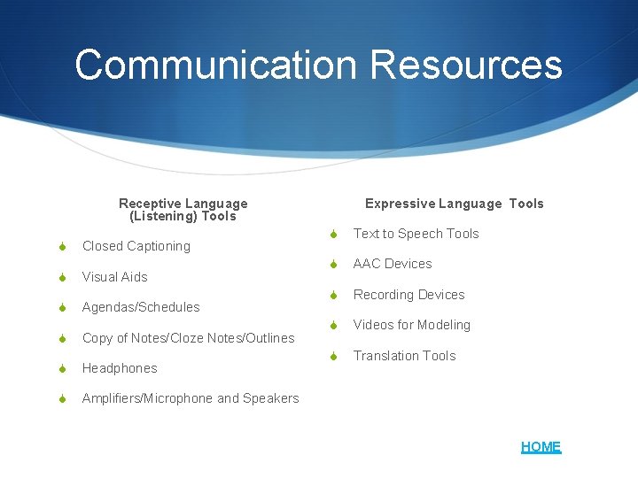 Communication Resources Receptive Language (Listening) Tools S S Closed Captioning Visual Aids S Agendas/Schedules