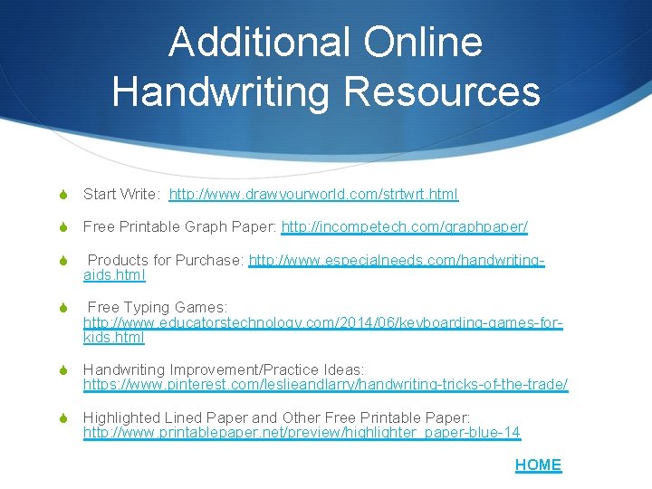 Additional Online Handwriting Resources S Start Write: http: //www. drawyourworld. com/strtwrt. html S Free