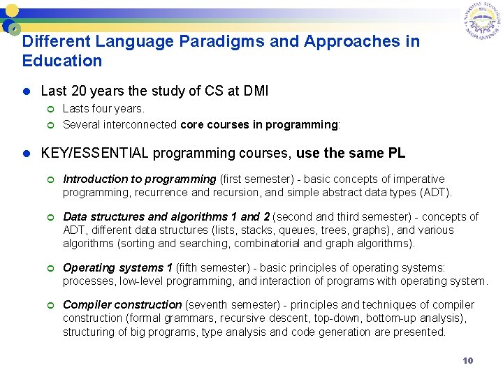 Different Language Paradigms and Approaches in Education l Last 20 years the study of