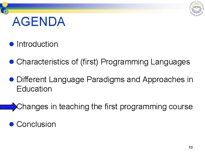 AGENDA l Introduction l Characteristics of (first) Programming Languages l Different Language Paradigms and