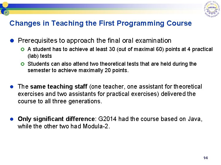 Changes in Teaching the First Programming Course l Prerequisites to approach the final oral