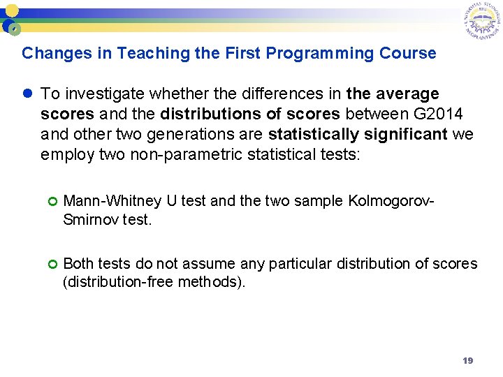 Changes in Teaching the First Programming Course l To investigate whether the differences in