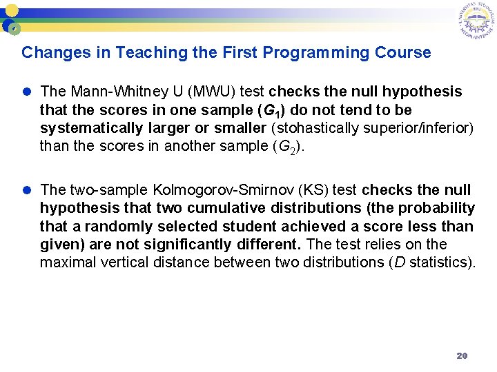 Changes in Teaching the First Programming Course l The Mann-Whitney U (MWU) test checks