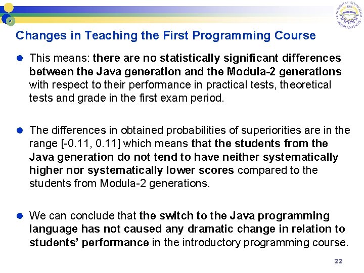 Changes in Teaching the First Programming Course l This means: there are no statistically