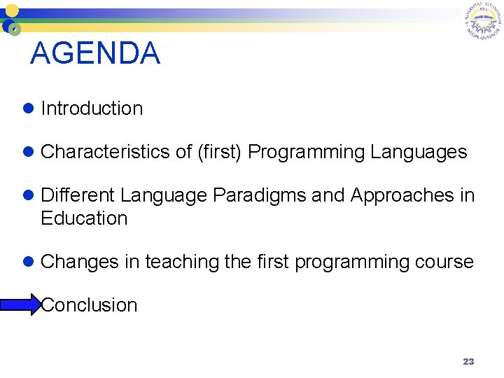 AGENDA l Introduction l Characteristics of (first) Programming Languages l Different Language Paradigms and