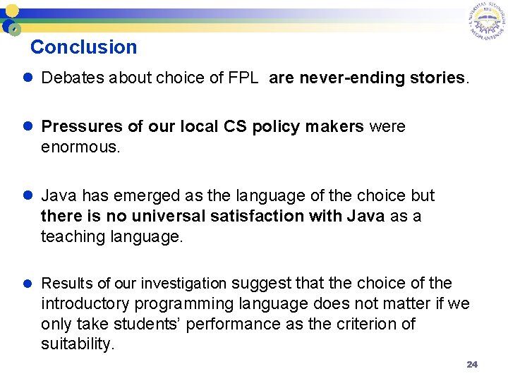 Conclusion l Debates about choice of FPL are never-ending stories. l Pressures of our