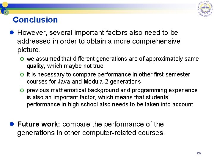Conclusion l However, several important factors also need to be addressed in order to