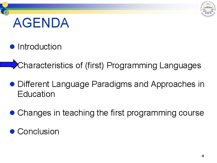 AGENDA l Introduction l Characteristics of (first) Programming Languages l Different Language Paradigms and